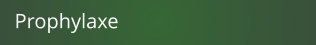 Prophylaxe