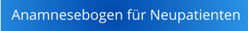 Anamnesebogen f�r Neupatienten