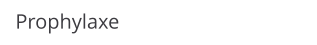 Prophylaxe