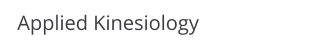 Applied Kinesiology