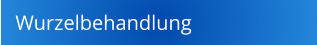 Wurzelbehandlung