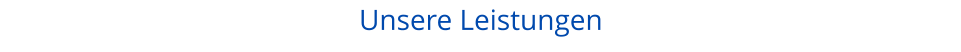 Unsere Leistungen