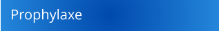 Prophylaxe