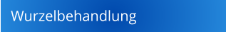 Wurzelbehandlung