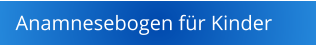 Anamnesebogen f�r Kinder