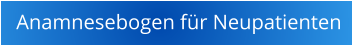Anamnesebogen f�r Neupatienten