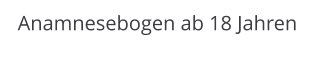 Anamnesebogen ab 18 Jahren
