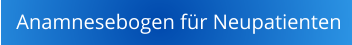 Anamnesebogen f�r Neupatienten