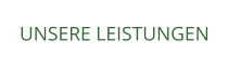 UNSERE LEISTUNGEN