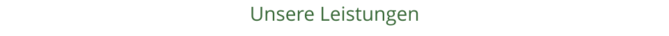 Unsere Leistungen